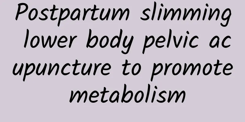 Postpartum slimming lower body pelvic acupuncture to promote metabolism