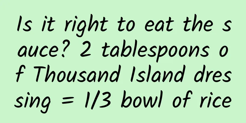 Is it right to eat the sauce? 2 tablespoons of Thousand Island dressing = 1/3 bowl of rice