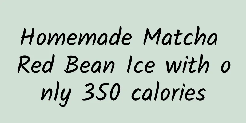Homemade Matcha Red Bean Ice with only 350 calories