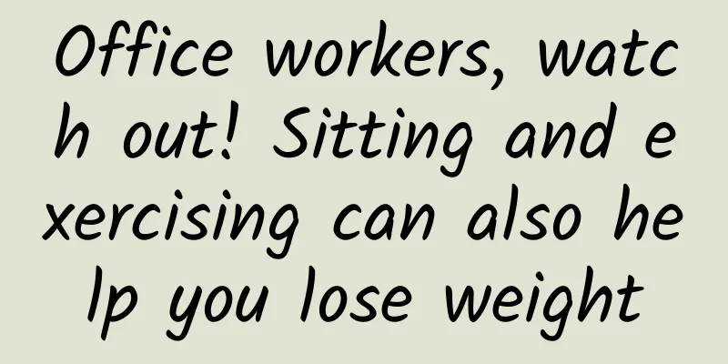 Office workers, watch out! Sitting and exercising can also help you lose weight