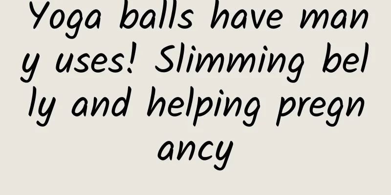 Yoga balls have many uses! Slimming belly and helping pregnancy
