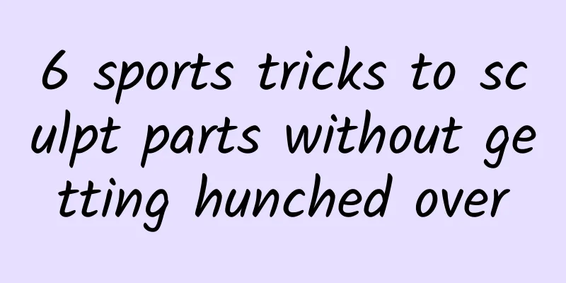 6 sports tricks to sculpt parts without getting hunched over