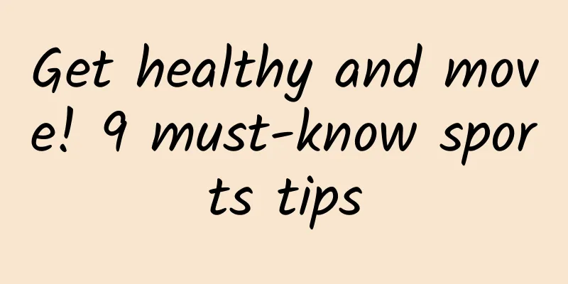 Get healthy and move! 9 must-know sports tips