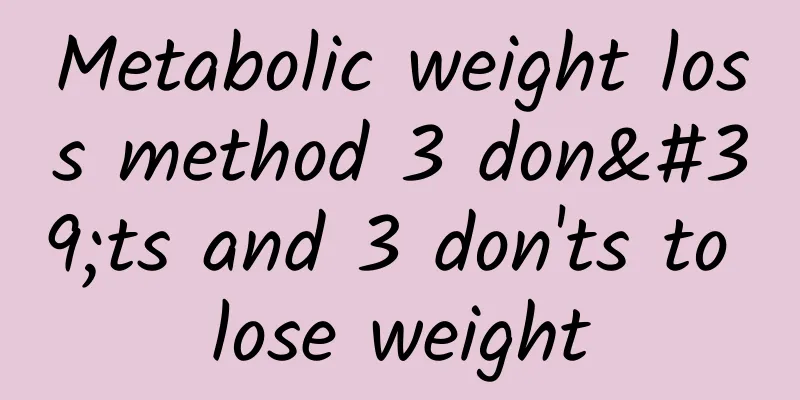 Metabolic weight loss method 3 don'ts and 3 don'ts to lose weight