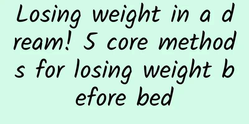 Losing weight in a dream! 5 core methods for losing weight before bed