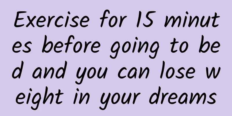 Exercise for 15 minutes before going to bed and you can lose weight in your dreams