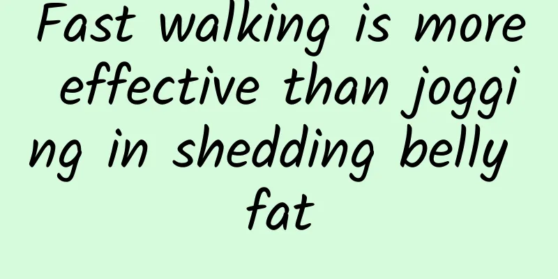 Fast walking is more effective than jogging in shedding belly fat