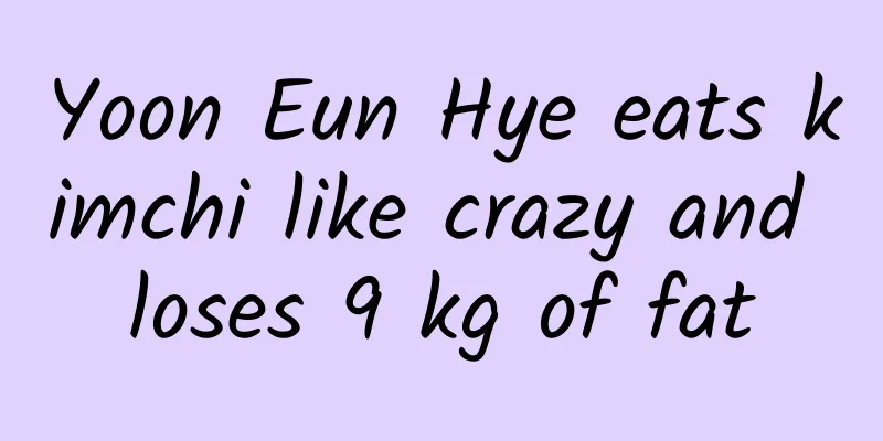 Yoon Eun Hye eats kimchi like crazy and loses 9 kg of fat