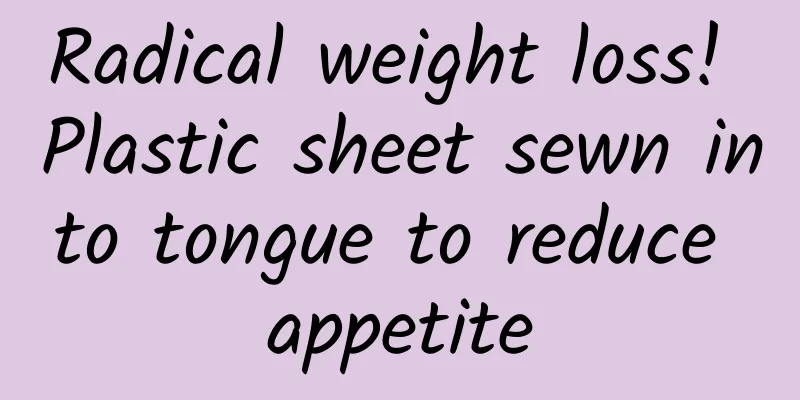 Radical weight loss! Plastic sheet sewn into tongue to reduce appetite