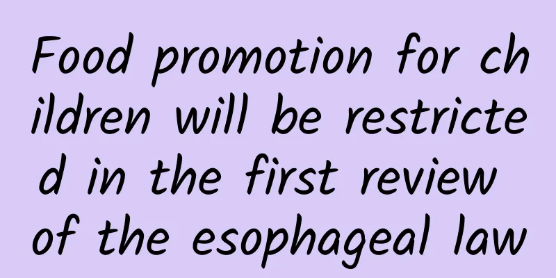 Food promotion for children will be restricted in the first review of the esophageal law