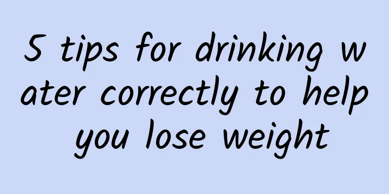 5 tips for drinking water correctly to help you lose weight