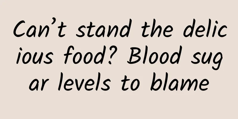 Can’t stand the delicious food? Blood sugar levels to blame