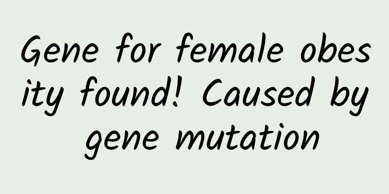 Gene for female obesity found! Caused by gene mutation