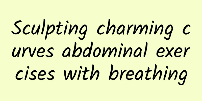 Sculpting charming curves abdominal exercises with breathing