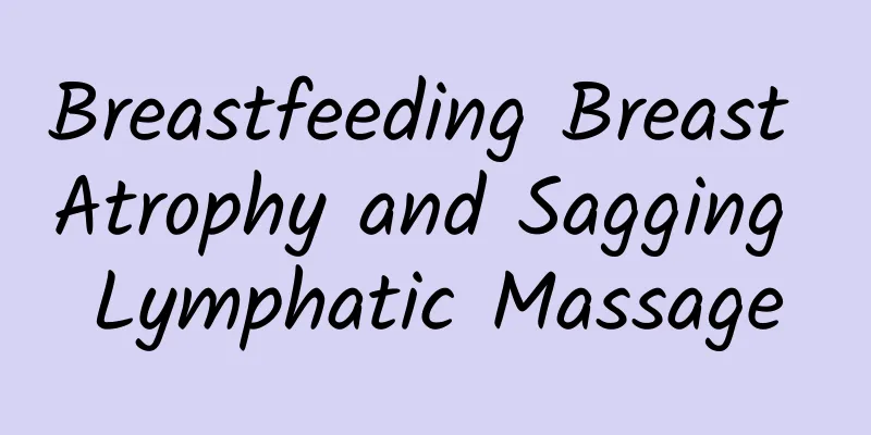 Breastfeeding Breast Atrophy and Sagging Lymphatic Massage