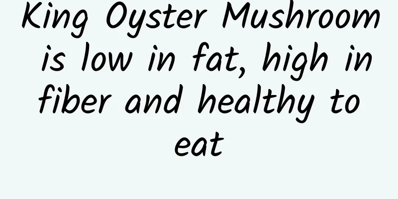 King Oyster Mushroom is low in fat, high in fiber and healthy to eat