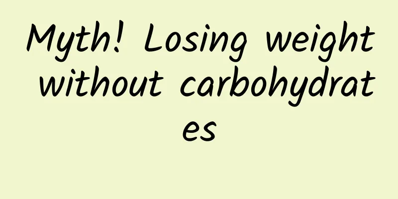 Myth! Losing weight without carbohydrates