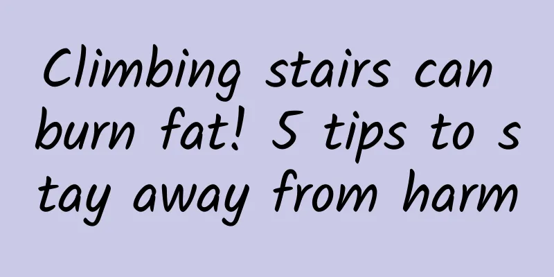 Climbing stairs can burn fat! 5 tips to stay away from harm
