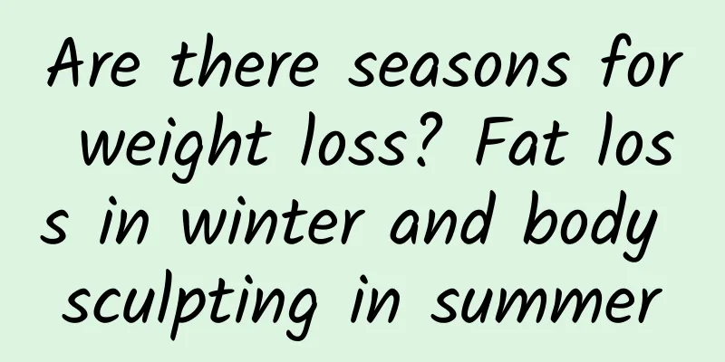 Are there seasons for weight loss? Fat loss in winter and body sculpting in summer