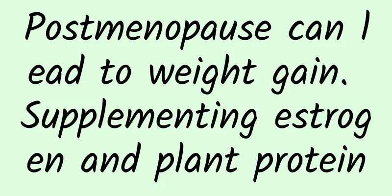 Postmenopause can lead to weight gain. Supplementing estrogen and plant protein