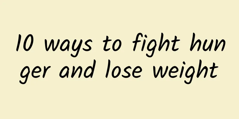 10 ways to fight hunger and lose weight