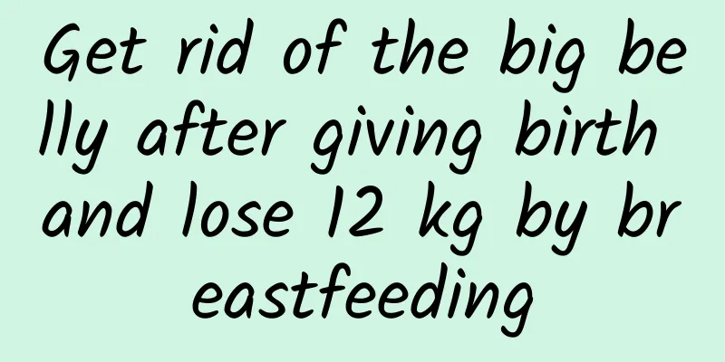 Get rid of the big belly after giving birth and lose 12 kg by breastfeeding