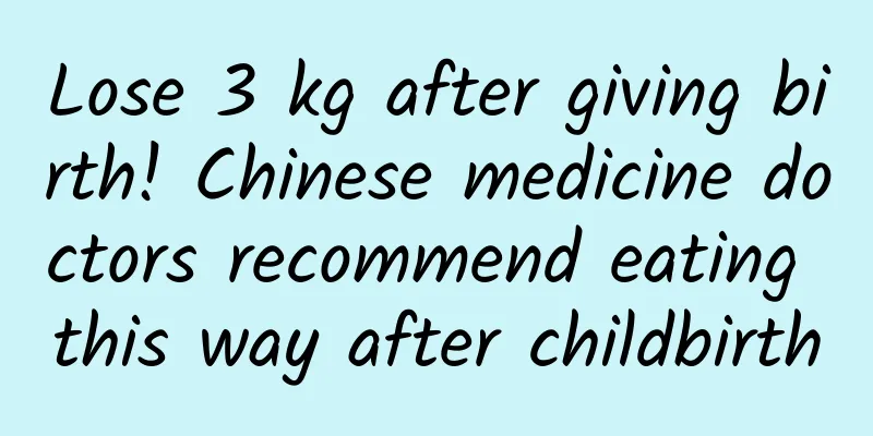 Lose 3 kg after giving birth! Chinese medicine doctors recommend eating this way after childbirth