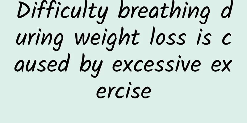 Difficulty breathing during weight loss is caused by excessive exercise