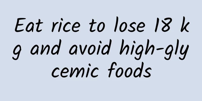 Eat rice to lose 18 kg and avoid high-glycemic foods