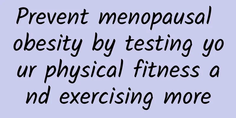 Prevent menopausal obesity by testing your physical fitness and exercising more