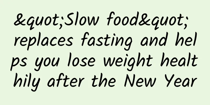 "Slow food" replaces fasting and helps you lose weight healthily after the New Year