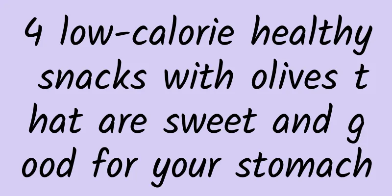 4 low-calorie healthy snacks with olives that are sweet and good for your stomach