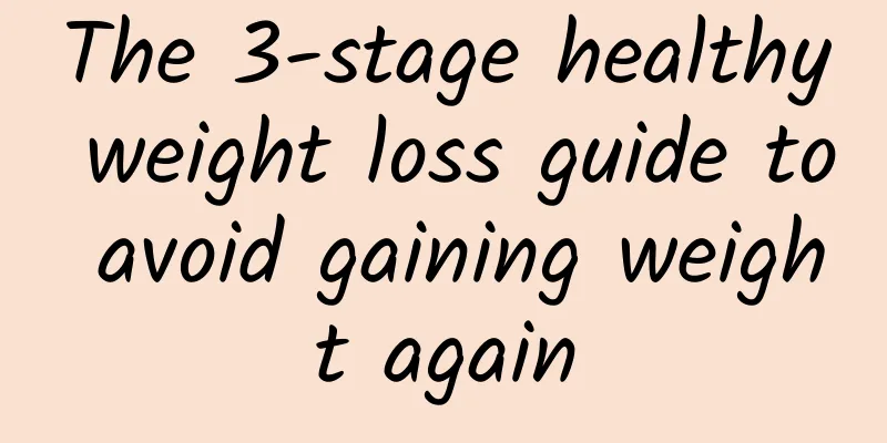 The 3-stage healthy weight loss guide to avoid gaining weight again