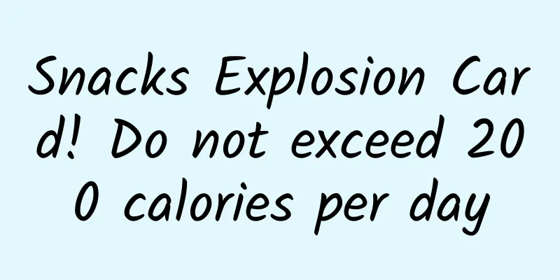 Snacks Explosion Card! Do not exceed 200 calories per day