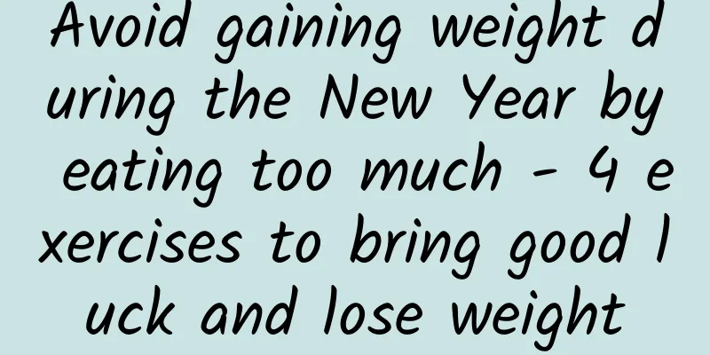Avoid gaining weight during the New Year by eating too much - 4 exercises to bring good luck and lose weight