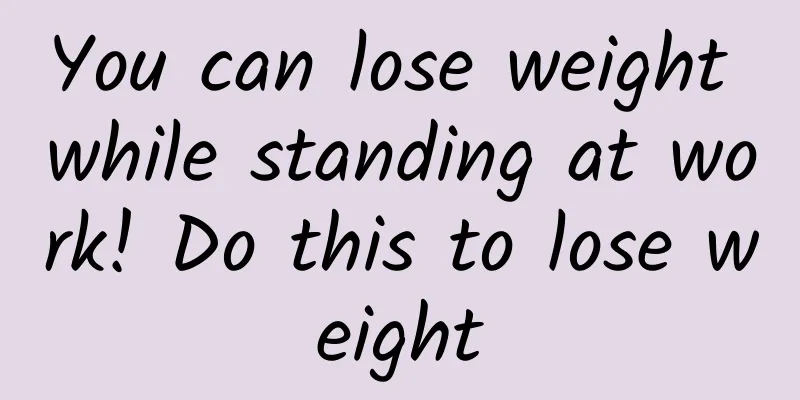 You can lose weight while standing at work! Do this to lose weight