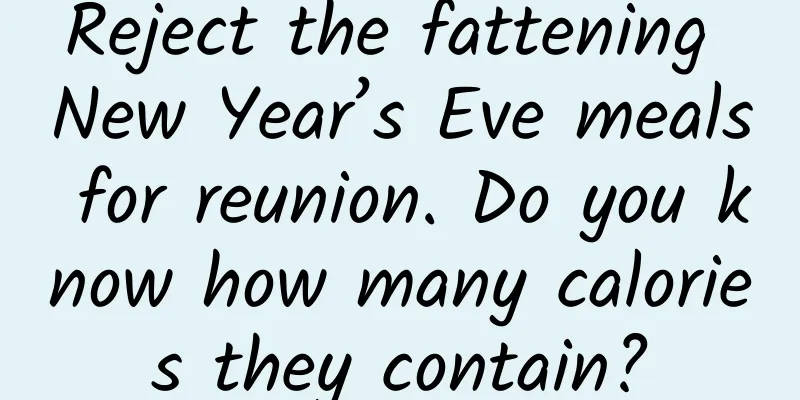 Reject the fattening New Year’s Eve meals for reunion. Do you know how many calories they contain?