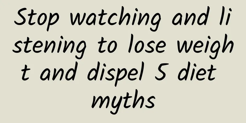 Stop watching and listening to lose weight and dispel 5 diet myths