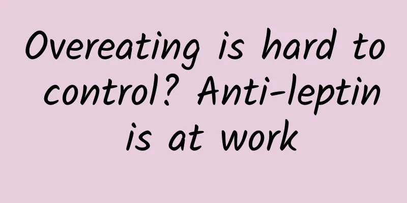 Overeating is hard to control? Anti-leptin is at work