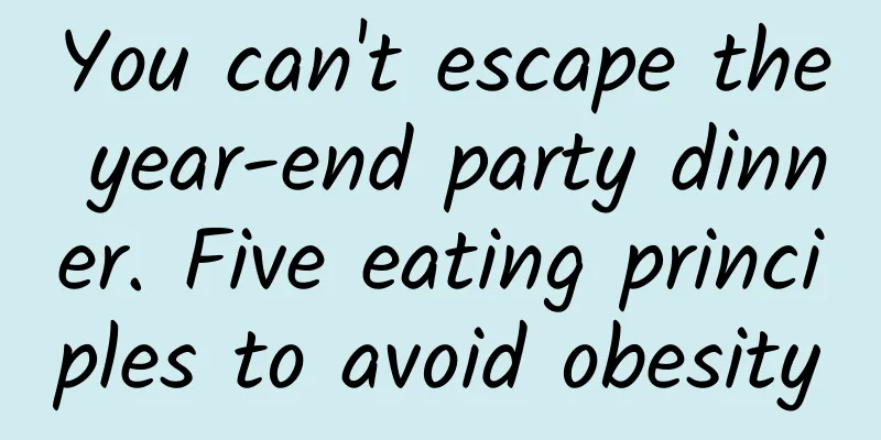 You can't escape the year-end party dinner. Five eating principles to avoid obesity