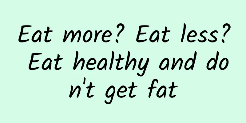 Eat more? Eat less? Eat healthy and don't get fat