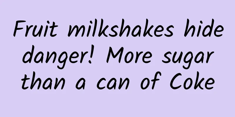 Fruit milkshakes hide danger! More sugar than a can of Coke
