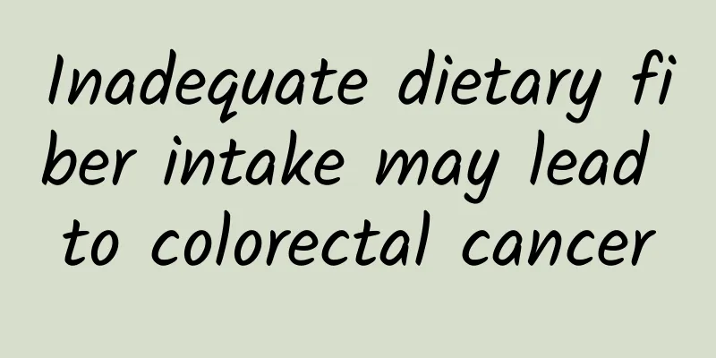Inadequate dietary fiber intake may lead to colorectal cancer