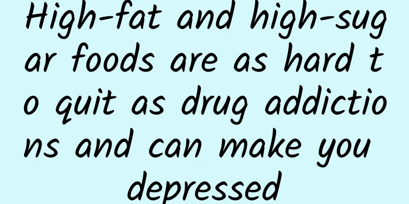 High-fat and high-sugar foods are as hard to quit as drug addictions and can make you depressed