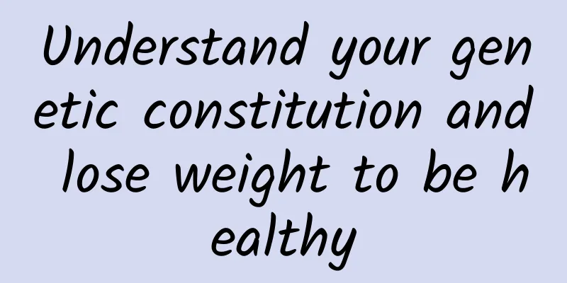Understand your genetic constitution and lose weight to be healthy