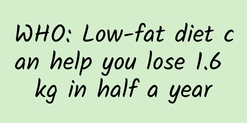 WHO: Low-fat diet can help you lose 1.6 kg in half a year