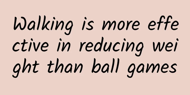 Walking is more effective in reducing weight than ball games