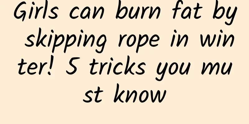Girls can burn fat by skipping rope in winter! 5 tricks you must know