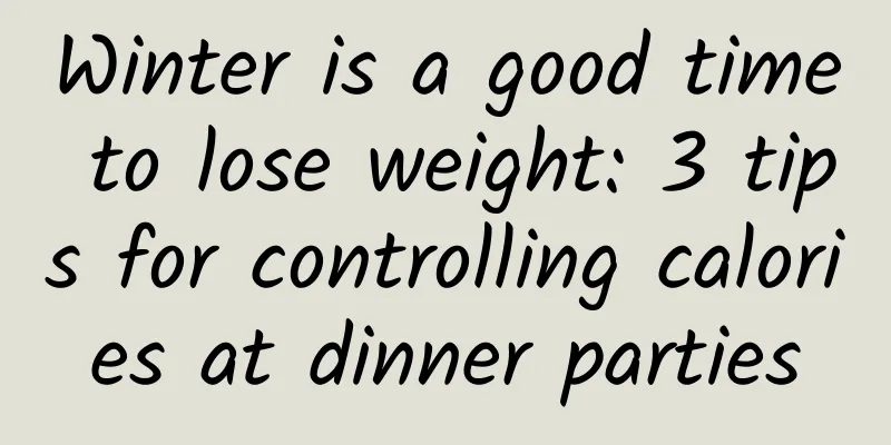 Winter is a good time to lose weight: 3 tips for controlling calories at dinner parties