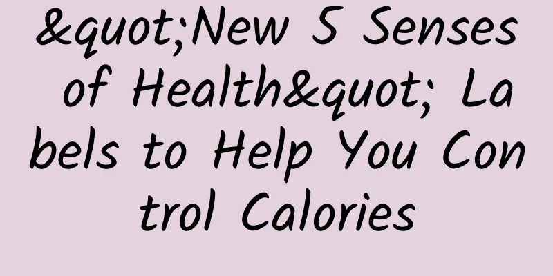 "New 5 Senses of Health" Labels to Help You Control Calories